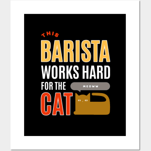 This Barista Works Hard for the Cat - Cat Lover Posters and Art